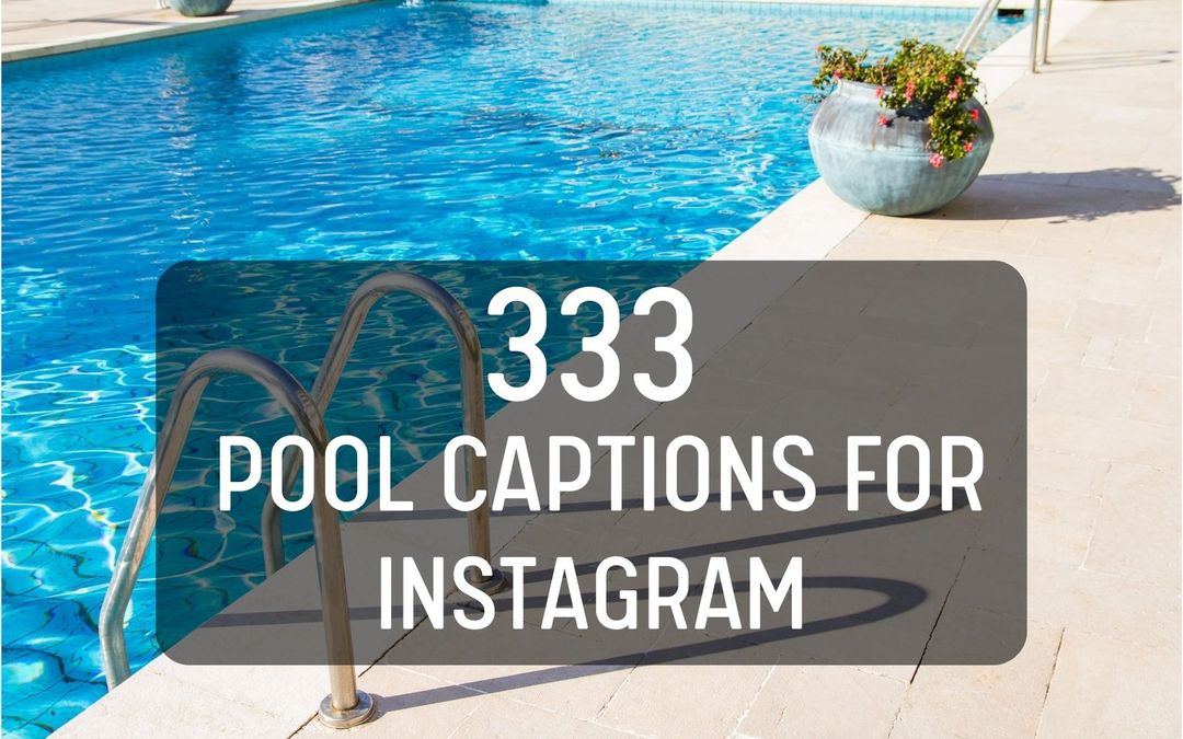 333 PooI Captions for Instagram Chill Quotes for Pool Day Vibes